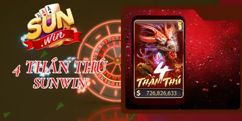 4 Thần Thú Sunwin - Game Slot Hệ Số Thưởng Khủng x15000