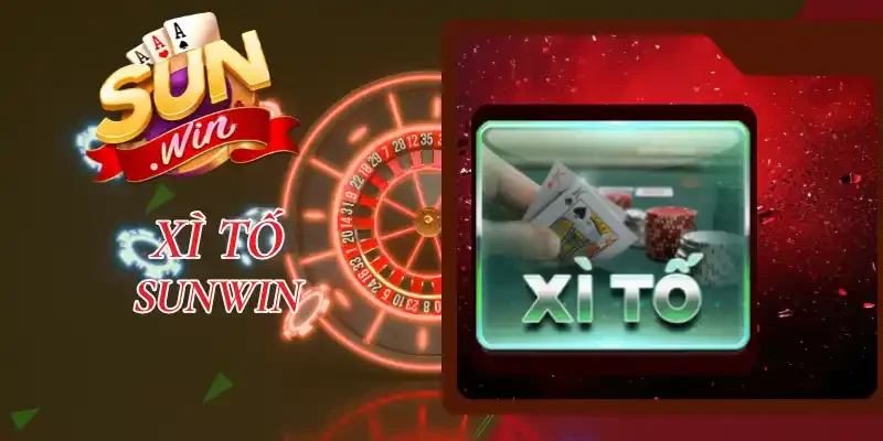 Xì Tố Sunwin - Trải Nghiệm Cực Đỉnh Với Những Lá Bài